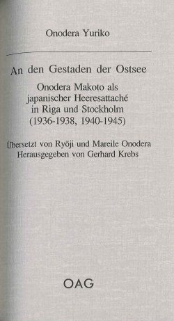 An den Gestaden der Ostsee  Onodera Makoto als japanischer Heeresattaché in Riga und Stockholm (1936-1938, 1940-1945)