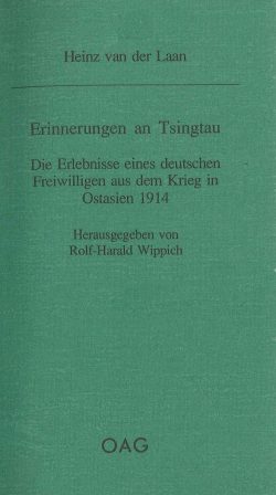 Erinnerungen an Tsingtau. Die Erlebnisse eines deutschen Freiwilligen aus dem Krieg in Ostasien 1914
