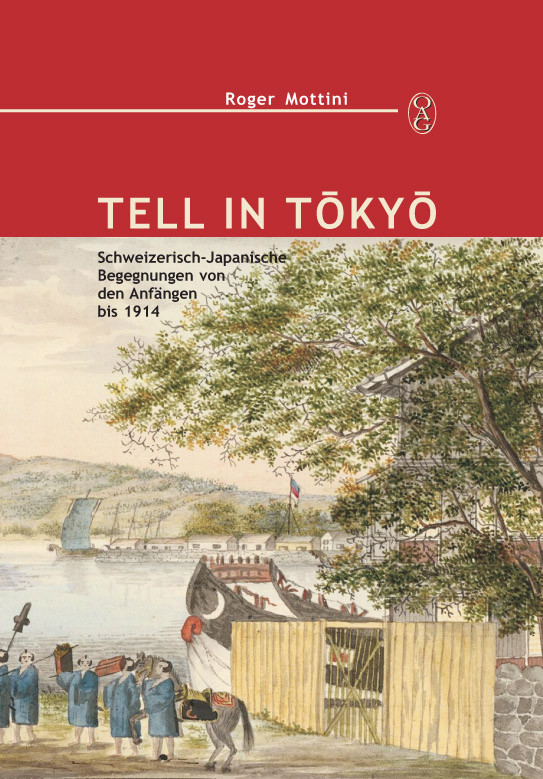 Tell in Tokyo. Schweizerisch-Japanische Begegnungen von den Anfängen bis 1914