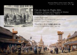 Unter den Augen des Preußen-Adlers: Lithographien, Zeichnungen und Photographien der Teilnehmer der Eulenburg-Mission in Japan 1860-61