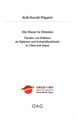 Ein Husar in Ostasien  Theodor von Holleben als Diplomat und Kolonialfunktionär in China und Japan