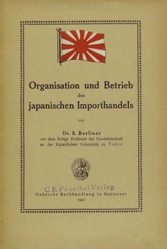 Siegfried Berliner: “Organisation und Betrieb des japanischen Importhandels”