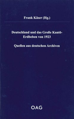 Deutschland und das Große Kantō-Erdbeben von 1923  Quellen aus deutschen Archiven