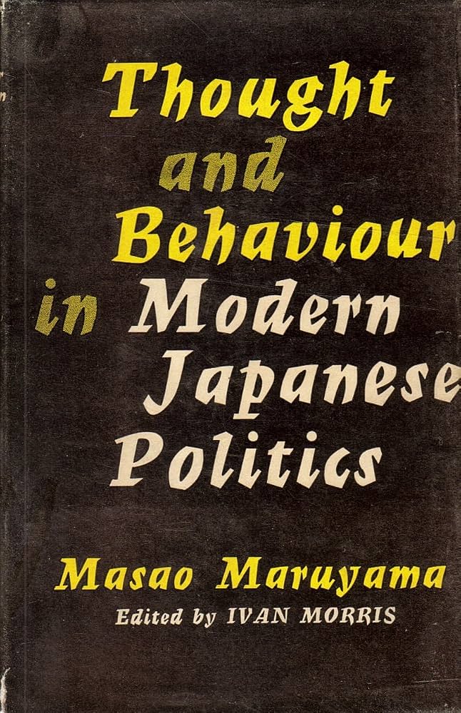 Maruyama Masao – Thought and Behaviour in Modern Japanese Politics