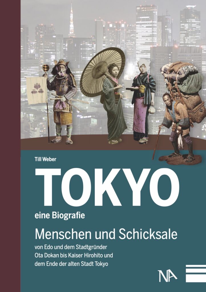 Tokyo ‒ eine Biografie: Menschen und Schicksale von Edo. Von dem Stadtgründer Ōta Dōkan bis Kaiser Hirohito und dem Ende der alten Stadt Tokyo (erschienen im April 2016 im Nünnerich-Asmus-Verlag)