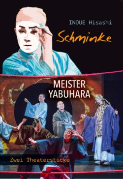 Schminke / Meister Yabuhara. Zwei Theaterstücke