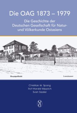 Die OAG. Die Geschichte der Deutschen Gesellschaft für Natur- und Völkerkunde Ostasiens 1873-1979